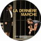 LA DERNIERE MARCHE